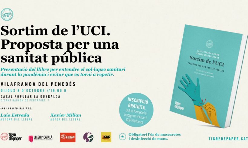 La CUP de Vilafranca, Arran i La Gueralda- Casal Popular de Vilafranca organitzen la presentació del llibre “Sortim de l’UCI. Proposta per una sanitat pública”.